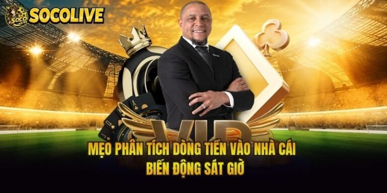 Mẹo Phân Tích Dòng Tiền Vào Nhà Cái - Biến Động Sát Giờ