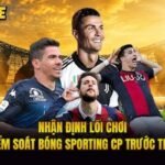 Nhận Định Lối Chơi Kiểm Soát Bóng Sporting CP Trước Trận